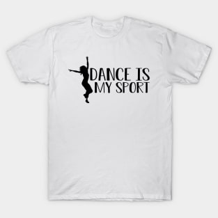 Dance is my sport T-Shirt